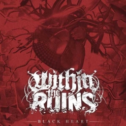 Within the Ruins - Black Heart